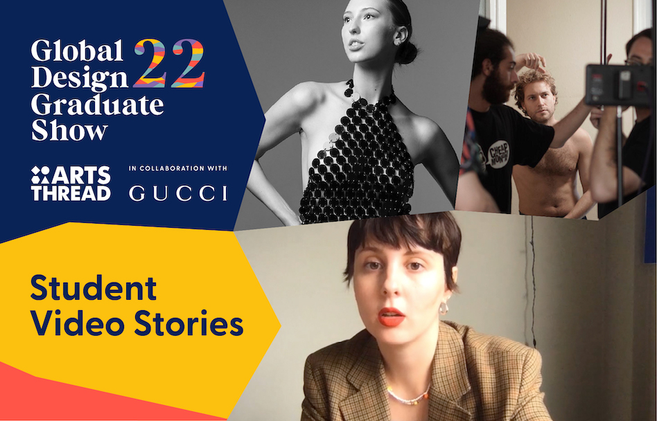 Student Stories > Global Design Graduate Show 2022 in collaboration with GUCCI - ArtsThread